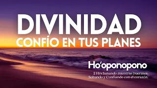 HOOPONOPONO 😇 DIVINIDAD CONFÍO en los planes que tienes para mí SANACIÓN DURMIENDO No me preocuparé