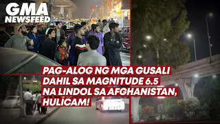 Pag-alog ng mga gusali dahil sa magnitude 6.5 na lindol sa Afghanistan, hulicam! | GMA News Feed