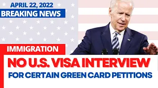 No US Visa Interviews | USCIS Waives Immigrant Visa Interviews for Conditional Petitions in 2022