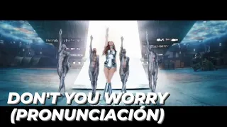 Black Eyed Peas, Shakira, David Guetta - DON'T YOU WORRY (PRONUNCIACIÓN)
