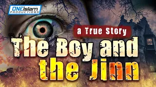 THE BOY & THE JINN | SCARY TRUE STORY