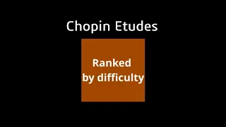 Chopin Etudes difficulty ranking (the definitive list)