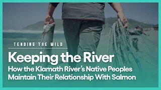 Keeping the River | Tending the Wild | Season 1, Episode 2 | KCET