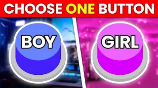 Choose One Button ! 😍 GIRL Or BOY Edition 💗💙