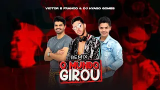 Victor e Franco e Hyago Gomes | O Mundo Girou Remix