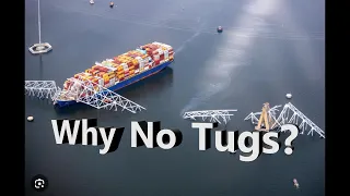 Why No Tugs  MV Dali/Key Bridge Baltimore