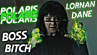 LORNA DANE (POLARIS) || I'M A BITCH, I'M A BOSS