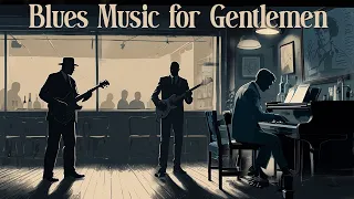 Blues Music For Gentlemen [Playlist]