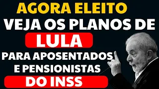 AGORA ELEITO: VEJA OS PLANOS DE LULA PARA APOSENTADOS E PENSIONISTAS DO INSS