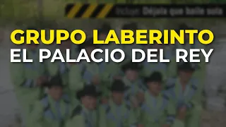 Grupo Laberinto - El Palacio del Rey (Audio Oficial)