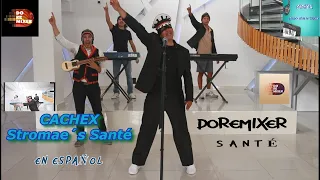 DOREMIXER (Santé en español). Stromae´s Santé - A ellos voy a cantar - CACHEX.