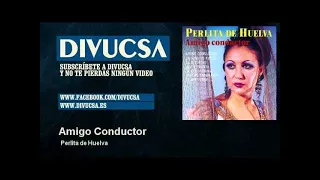 Perlita de Huelva - Amigo Conductor - Divucsa