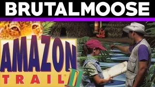 Amazon Trail II - brutalmoose