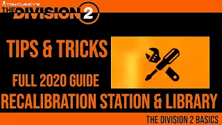 The Division 2 | Recalibration Station & Library Explained in 2020 |Tips and Tricks New Player Guide