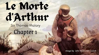 Le Morte D'Arthur: Chapter 1 - Arthurian Legend -  Narrated by Eve's Garden Audio