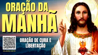 ORAÇÃO DA MANHÃ = ORAÇÃO DE CURA E LIBERTAÇÃO