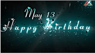 🥀13 May birthday status🥳happy birthday song status😍trending whatsapp status🎁birthday song status