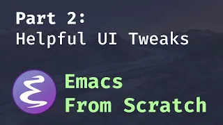 Emacs From Scratch #2 - Adding Helpful UI Improvements