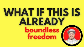 What if ...  Boundless Freedom | Nonduality Event in Montreal