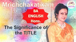 Title of the Drama Mrichchakatikam |  MRICHCHHAKATIKA by Sudraka | sem 1 | cc1 | #CBCS #UG