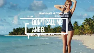 Ariana Grande, Miley Cyrus, Lana Del Rey - Don't Call Me Angel (Bentley Grey Remix)