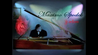 MAXIMO SPODEK, Y VOLVERE, CANCION DE AMOR EN PIANO ROMANTICO Y ARREGLO INSTRUMENTAL, ALAIN BARRIERE