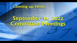 September 14, 2022 Committee Meetings