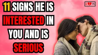 11 SIGNS He Is Interested in You and Is Serious