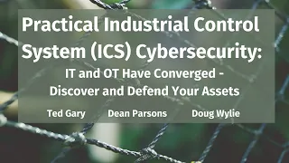 Practical Industrial Control System Cybersecurity: IT and OT Have Converged - Discover and Defend