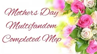 Mothers Day ~ Multifandom (Completed Mep)