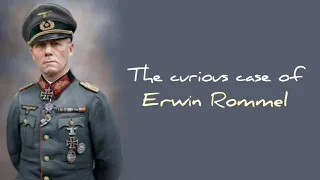 The Curious case of Erwin Rommel