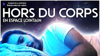 Mon Voyage Hors Du Corps en Espace Lointain (Expérience)