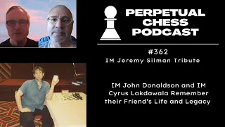 IM Jeremy Silman tribute: IMs John Donaldson and Cyrus Lakdawala on their friend's life and legacy