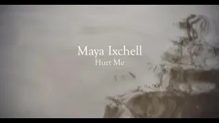 Maya Ixchell - Hurt Me (Official Music Video)