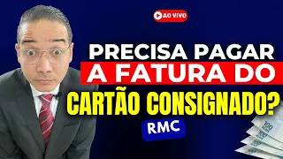 CARTÃO CONSIGNADO - RMC, POR QUE PAGAR FATURA SE DESCONTA EM FOLHA?