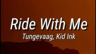 Tungevaag - Ride With Me (Lyrics) ft. Kid Ink