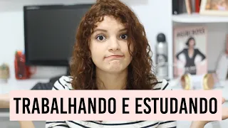 É POSSÍVEL ESTUDAR E TRABALHAR? | como conciliar trabalho e estudo?