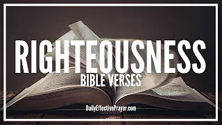 Bible Verses On Righteousness | Scriptures For Biblical Righteousness (Audio Bible)