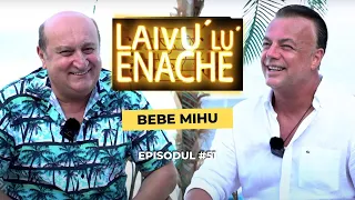 Povești cu impresarul artiștilor, Bebe Mihu | Laivu' lu' Enache #51