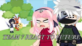 Team 7 react to future ( IM SORRY THIS TOOK SO LONG TO COME OUT