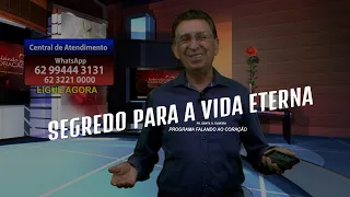 SEGREDO PARA A VIDA ETERNA | Programa Falando ao Coração | Pastor Gentil R. Oliveira.