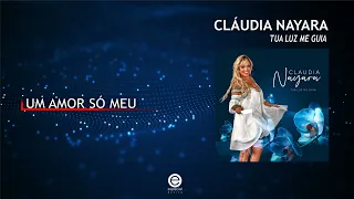 Cláudia Nayara - Um amor só meu (Art Track)