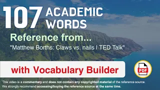 107 Academic Words Ref from "Matthew Borths: Claws vs. nails | TED Talk"