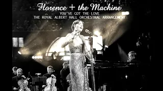 Florence + the Machine - You've Got The Love, The Royal Albert Hall [Orchestral Arrangement]