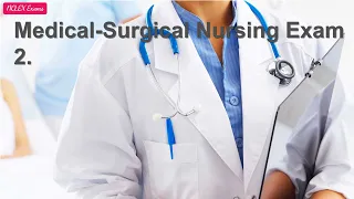 Medical Surgical Nursing Exam 2 (62)