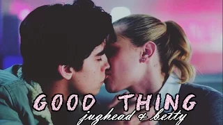 jughead & betty | good thing