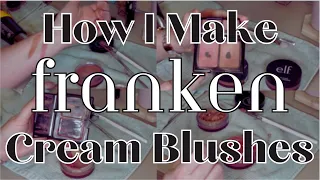 How I Make Franken Cream Blushes