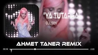 Gülşen - Ya Tutarsa ( Ahmet Taner Remix )