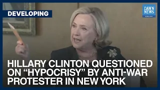 Hillary Clinton Questioned On Hypocrisy By Anti-War Protestor | Israel Palestine | Dawn News English