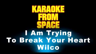 Wilco • I Am Trying To Break Your Heart • [Karaoke] [Instrumental Lyrics]